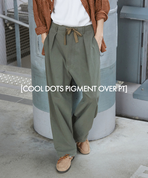 COOL DOTS / クール ドッツ ピグメント オーバー パンツ（スラックス