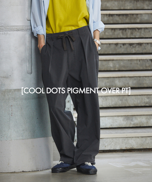 COOL DOTS / クール ドッツ ピグメント オーバー パンツ（スラックス