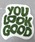 EiniACj́uEin/'YOU LOOK GOOD''~j O}bgiO/}bgjvbO[n1