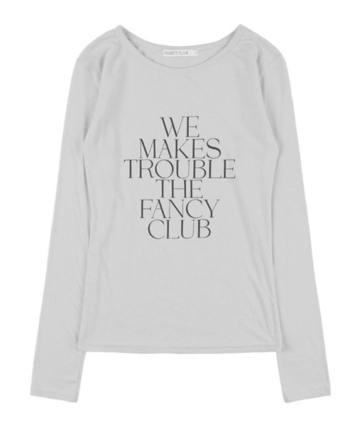 FANCY CLUB】WE MAKES TROUBLE LONG SLEEVE / 【ファンシー