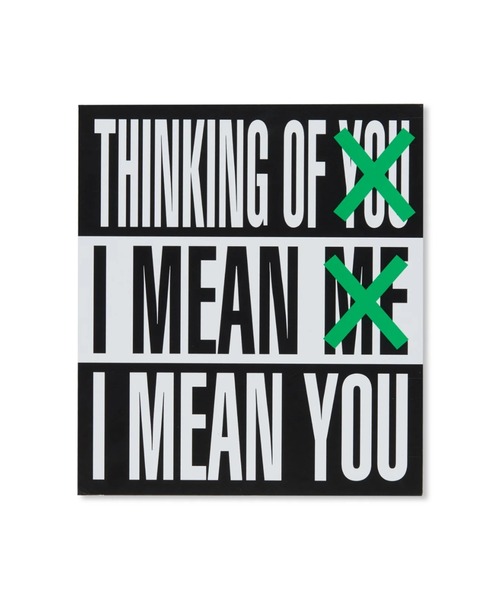 THINKING OF YOU. I MEAN ME. I MEAN YOU. by Barbara Kruger