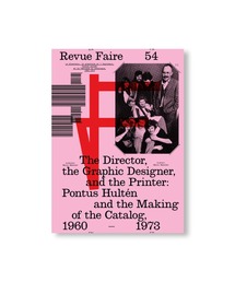VILLA BOOKS（ヴィラ ブックス）の「REVUE FAIRE - TO LOOK AT THINGS #54: THE DIRECTOR, THE GRAPHIC DESIGNER, AND THE PRINTER: PONTUS HULTEN AND THE MAKING OF THE CATALOG, 1960-1973（本）」
