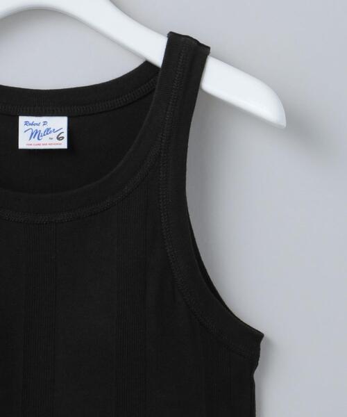 roku Miller タンクトップ　白　黒　セット MILLER（ミラー）の「【別注】＜Robert.P.Miller×Tanc TOKYO × 6