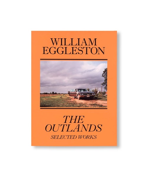 THE OUTLANDS SELECTED WORKS by William Eggleston