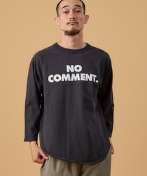 3/4 BASEBALL TEE "NO COMMENT."/3/4 ベースボール T "ノーコメント."
